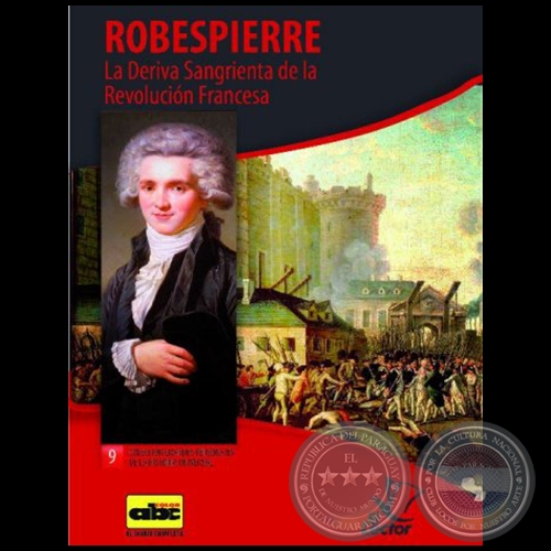 ROBESPIERRE  El Terror. La deriva sangrienta de la Revolución Francesa - Colección: GRANDES PERSONAJES DE LA HISTORIA UNIVERSAL Nº 9 - Autor:  BORJA LOMA BARRIE - Año 2012
